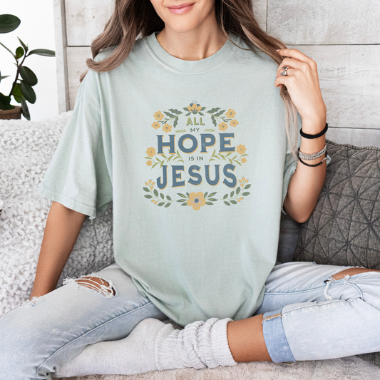 All Of My Hope Is In Him T-Shirt - Bay