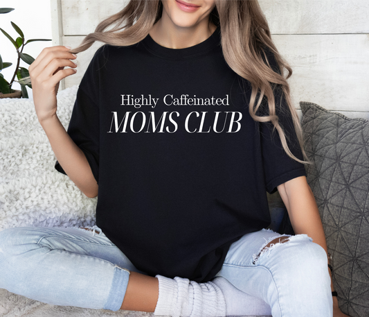 Highly Caffeinated Moms Club T-Shirt - Black