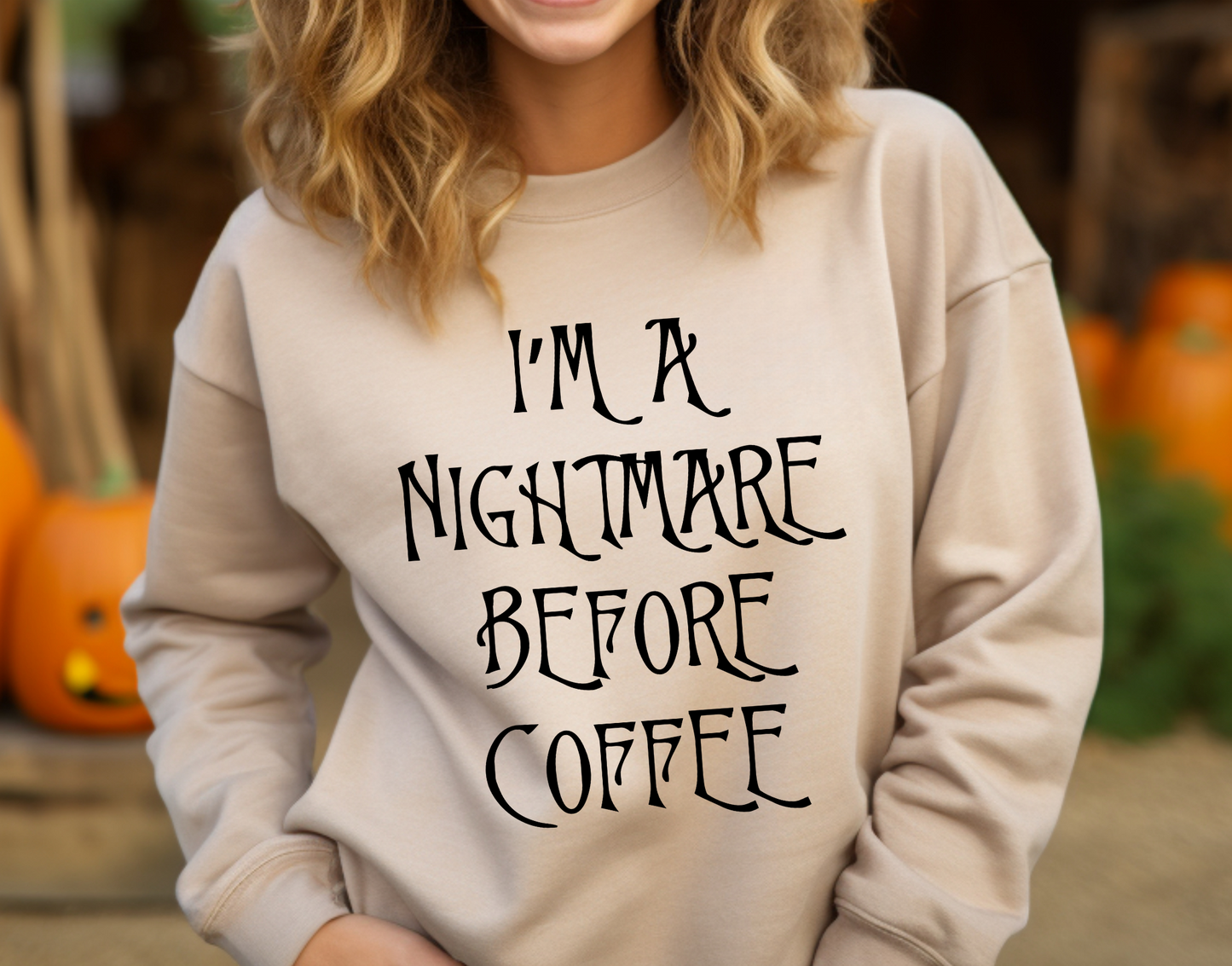 I'm A Nightmare Before Coffee Sweatshirt