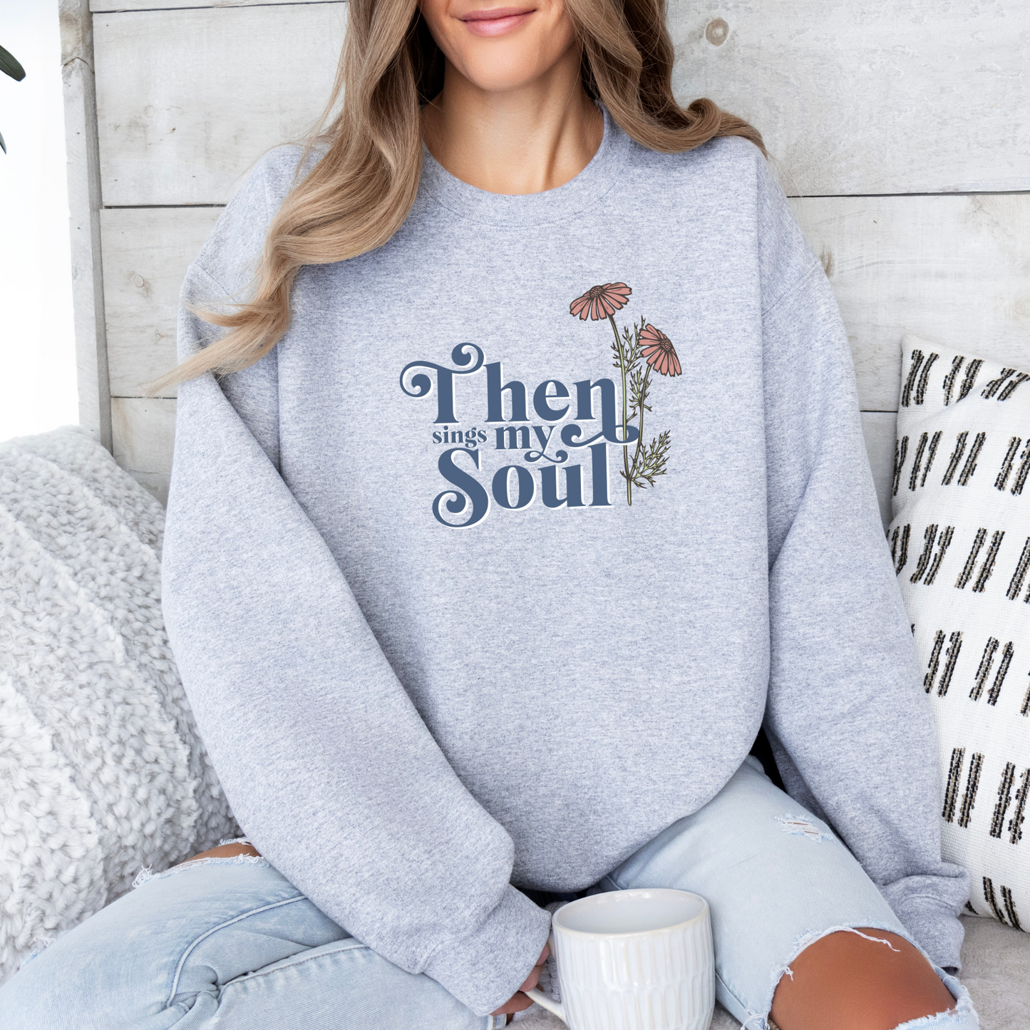 Then Sings My Soul Sweatshirt - Ash